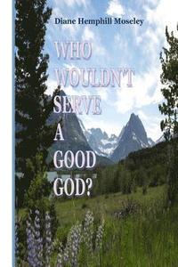 bokomslag Who Wouldn't Serve A Good GOD?
