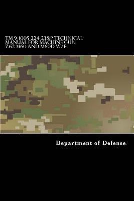 TM 9-1005-224-23&P Technical Manual For Machine Gun, 7.62 M60 and M60D W/E 1