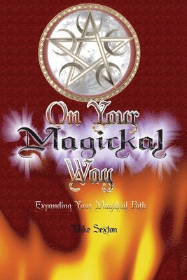 On Your Magickal Way: Expanding Your Magickal Path 1