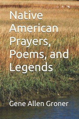 Native American Prayers, Poems, and Legends 1