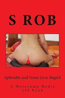 S. Rob - Aphrodite and Venus Love Magick, Häftad. Tillgänglighet: Lägg i varukorg
