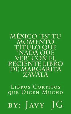 Mexico 'ES' Tu Momento Titulo que 'NADA que ver' con el RECIENTE libro de Margarita Zavala: Libros Cortitos de Duicen Mucho 1