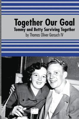 bokomslag Together Our Goal: Tommy and Betty Surviving Together