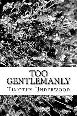 bokomslag Too Gentlemanly: An Elizabeth and Mr. Darcy Story