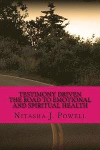 bokomslag Testimony Driven: The Road to Emotional and Spiritual Health