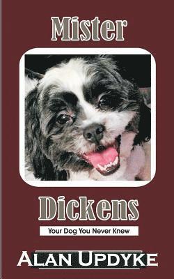 Mister Dickens: Your Dog You Never Knew 1