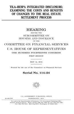 TILA-RESPA integrated disclosure: examining the costs and benefits of changes to the real estate settlement process 1