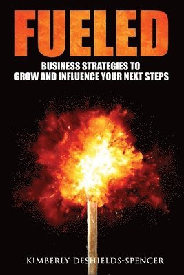 bokomslag Fueled: Business Strategies to Grow and Influence Your Next Steps