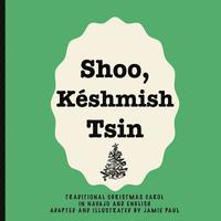 bokomslag Shoo Keshmish Tsin: Traditional Christmas carol In Navajo and English adapted and illustrated by Jamie Paul