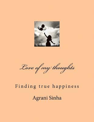 Love of my thoughts: Finding true happiness 1