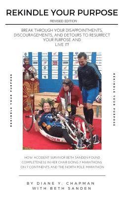 Beth Sanden, Diane Y. Chapman - Rekindle Your Purpose Revised Edition: Break through your disappointments, discouragements and detours to resurrect your purpose and live it!, Häftad