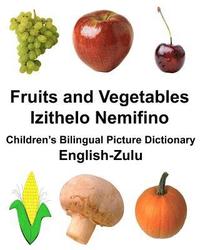 bokomslag English-Zulu Fruits and Vegetables/Izithelo Nemifino Children's Bilingual Picture Dictionary