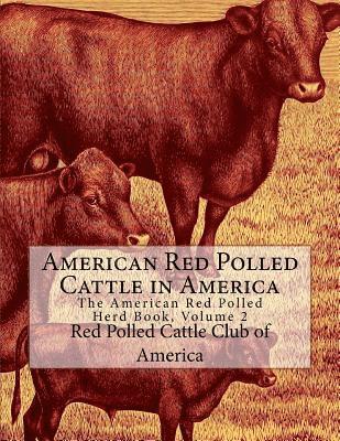 Red Polled Cattle Club of America - American Red Polled Cattle in America: The American Red Polled Herd Book, Volume 2, Häftad