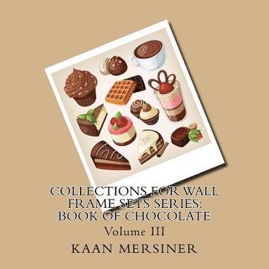 bokomslag Collections for Wall Frame Sets Series: Book of Chocolate