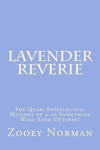 bokomslag Lavender Reverie: The Quasi-Intellectual Musings of a 20 Something Wide-Eyed Optimist