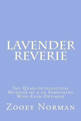 Lavender Reverie: The Quasi-Intellectual Musings of a 20 Something Wide-Eyed Optimist 1