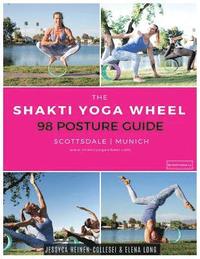 bokomslag The Shakti Yoga Wheel - 98 Posture Guide