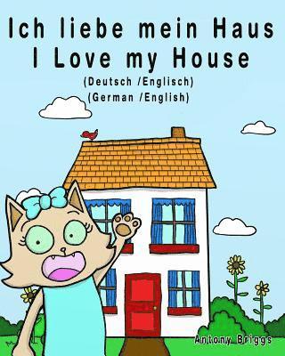 bokomslag Ich liebe mein Haus - I Love my House: Bilderbuch für Kinder - Deutsche/Englisch