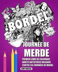 bokomslag Journée De Merde: Premier Livre De Coloriage Adulte Antistress Vulgaire Contre Les Journées De Merde.