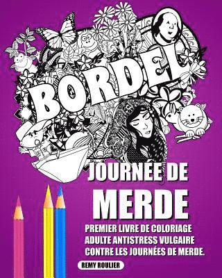 bokomslag Journée De Merde: Premier Livre De Coloriage Adulte Antistress Vulgaire Contre Les Journées De Merde.