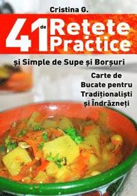 bokomslag 41 de Retete Practice si Simple de Supe si Borsuri: Carte de Bucate pentru Incepatori in bucatarie