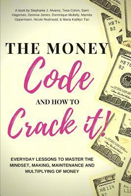 bokomslag The Money Code and How To Crack It!: Everyday Lessons to Master the Mindset, Making, Maintenance and Multiplying of Money