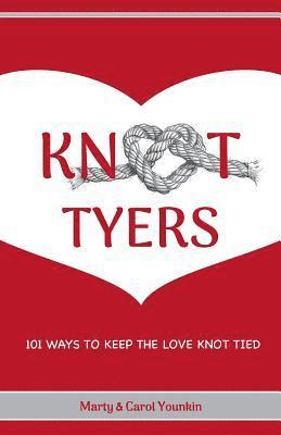 KnotTyers: 101 Ways To Keep The Love Knot Tied 1