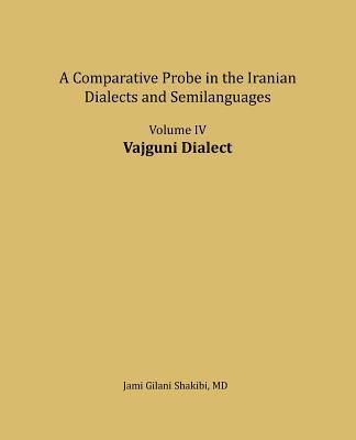 bokomslag Vajguni Dialect: A comparative Probe in The Iranian Dialects and Semi-languages