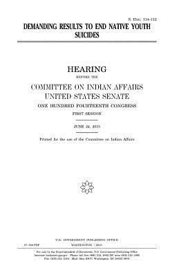 United States Senate, Committee On Indian Affairs 1993 - Demanding results to end native youth suicides, Häftad