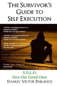 bokomslag The Survivor's Guide to Self Execution: S.O.L.O. Save Our Loved Ones