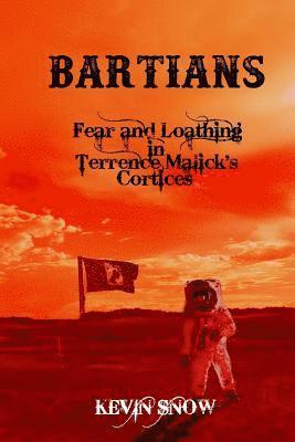 bokomslag Bartians: Fear and Loathing in Terrence Malick's Cortices