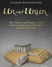 bokomslag Ur and Uruk: The History and Legacy of the Ancient Sumerians' Two Most Important Cities