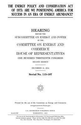 bokomslag The Energy Policy and Conservation Act of 1975: are we positioning America for success in an era of energy abundance?