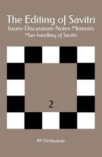 bokomslag The Editing of Savitri: Issues-Discussions-Notes-Memoirs: Man-handling of Savitri