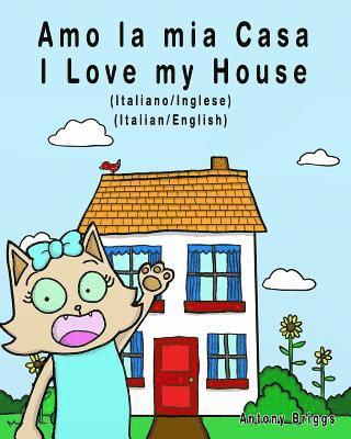 bokomslag Amo la mia casa - I Love my House: Edizione Bilingue - Italiano/Inglese