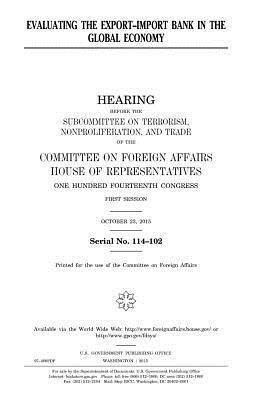 United States House of Representatives, Committee On Foreign Affairs - Evaluating the Export-Import Bank in the global economy, Häftad