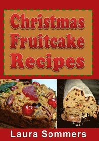 bokomslag Christmas Fruitcake Recipes