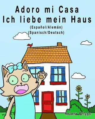 Adoro mi Casa - Ich liebe mein Haus: Edición Bilingüe - Español/Alemán 1