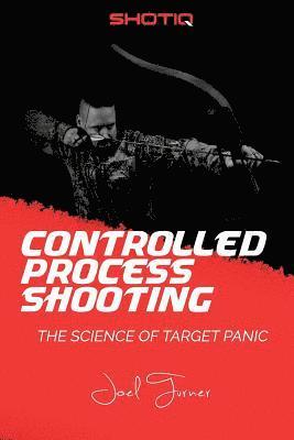 bokomslag Controlled Process Shooting: The Science of Target Panic