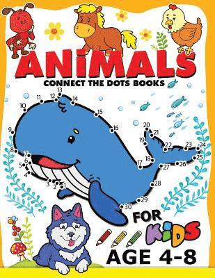 Animals Connect the Dots Books for Kids age 4-8: Animals Activity book for boy, girls, kids Ages 2-4,3-5 connect the dots, Coloring book, Dot to Dot 1