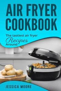 bokomslag Air Fryer Cookbook: The Tastiest Air Fryer Around