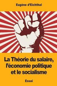 bokomslag La Théorie du salaire, l'économie politique et le socialisme