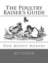 bokomslag The Poultry Raiser's Guide: Our Money Makers