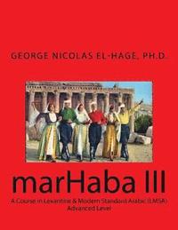 bokomslag Marhaba III: A Course in Levantine & Modern Standard Arabic (Lmsa) - Advanced