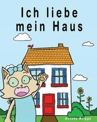 bokomslag Ich liebe mein Haus: Bilderbuch für Kinder - Deutsche Ausgabe