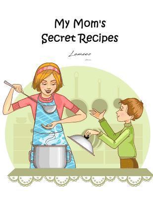 My Mom's Secret Recipes 1