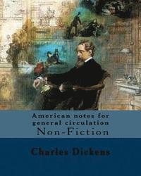 bokomslag American notes for general circulation. By: Charles Dickens, Illustrated By: C.(Clarkson Frederick) Stanfield (3 December 1793 - 18 May 1867).: Americ