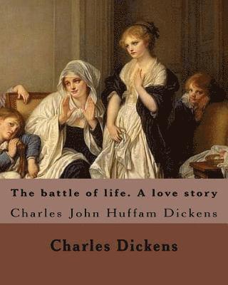 bokomslag The battle of life. A love story. By: Charles Dickens, and By: Daniel Maclise, By: Richard Doyle (illustrator), By: Clarkson Frederick Stanfield(Illus