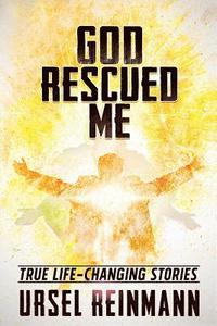bokomslag God Rescued Me: True Life Changing Stories