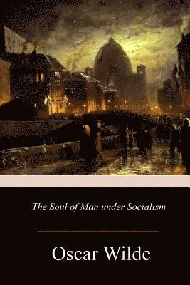 Oscar Wilde - The Soul of Man under Socialism, Häftad. Tillgänglighet: Lägg i varukorg